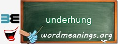 WordMeaning blackboard for underhung